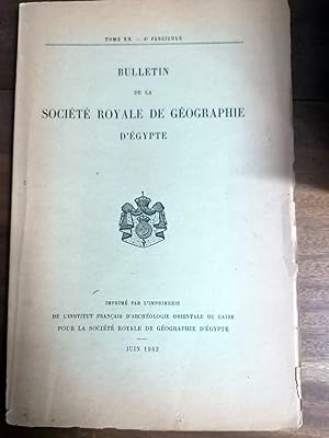 BULLETIN DE LA SOCIETE ROYALE DE GEOGRAPHIE D EGYPTE. Tome XX. Fascicule 4