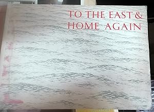 TO THE EAST AND HOME AGAIN A Traveller's Impressions by Jo Spiel