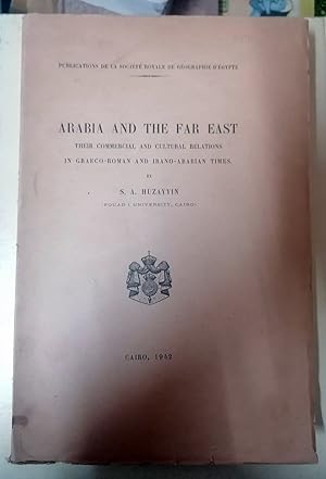 Seller image for ARABIA AND THE FAR EAST: Their commercial and Cultural Relations in Graeco - Roman and Irano - Arabian Times for sale by Itziar Arranz Libros & Dribaslibros