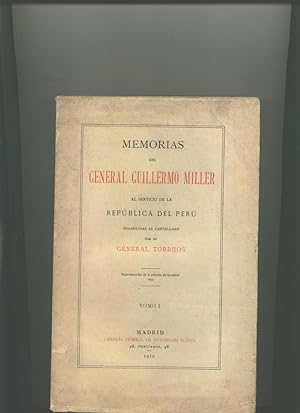 MEMORIAS DEL GENERAL GUILLERMO MILLER AL SERVICIO DE LA REPUBLICA DEL PERU. Tomo I y II. Completo