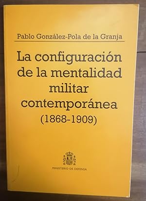 EN LA CONFIGURACIÓN DE LA MENTALIDAD MILITAR CONTEMPORÁNEA (1868 - 1909)