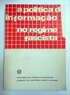A POLITICA DE INFORMACAO NO REGIME FASCISTA. Comissao Do Livro negro Sobre o Fascismo