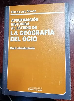 APROXIMACIÓN HISTÓRICA AL ESTUDIO DE LA GEOGRAFÍA DEL OCIO. Guía Introductoria