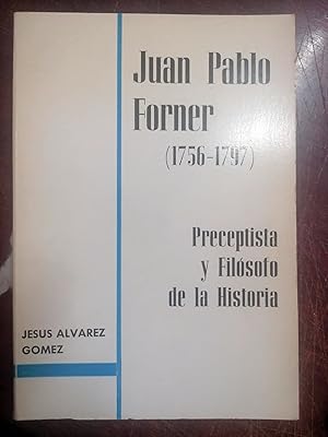 JUAN PABLO FORNER. (1756 - 1797) preceptista y filósofo de la Historia