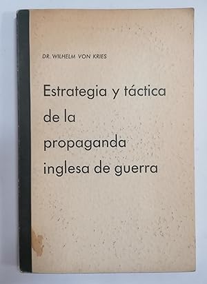 ESTRATEGIA Y PRÁCTICA DE LA PROPAGANDA INGLESA DE GUERRA