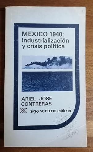 Imagen del vendedor de MXICO 1940: industrializacin y crisis poltica. a la venta por Itziar Arranz Libros & Dribaslibros