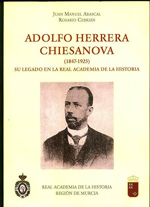 ADOLFO HERRERA CHIESANOVA (1847 - 1925) su legado en la Real Academia de Historia