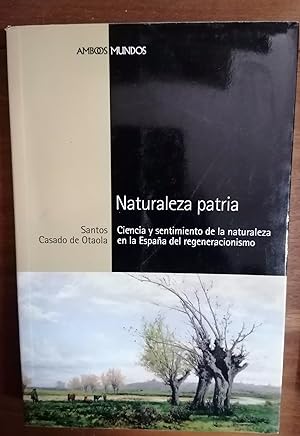 Imagen del vendedor de NATURALEZA PATRIA. Ciencia y sentimiento de La Naturaleza en La Espaa Del Regeneracionismo a la venta por Itziar Arranz Libros & Dribaslibros