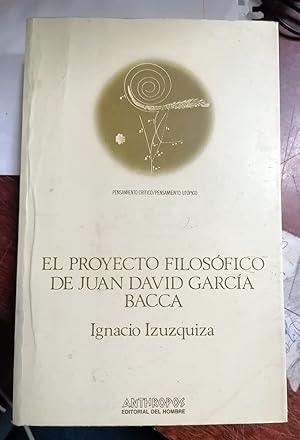 Imagen del vendedor de EL PROYECTO FILOSFICO DE JUAN DAVID GARCA BACCA a la venta por Itziar Arranz Libros & Dribaslibros