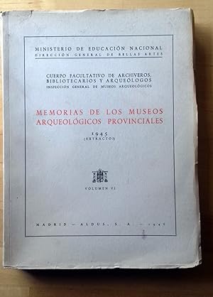 MEMORIAS DE LOS MUSEOS ARQUEOLÓGICOS PROVINCIALES. 1945 (Extractos) Vol. VI