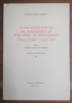 A COMPARATIVE STUDY OF SIX MANUSCRIPTS OF JUAN PÉREZ DE MONTALBÁN S. (Como padre y como Rey)