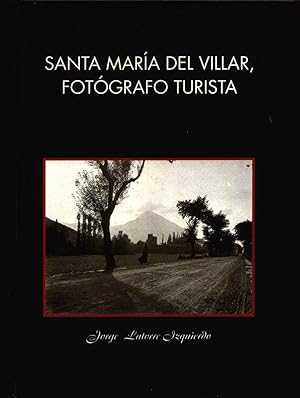 SANTA MARÍA DEL VILLAR, FOTÓGRAFO TURISTA. En los orígenes de la fotografía Española