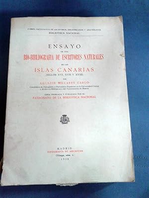 ENSAYO DE UNA BIO BIBLIOGRAFIA DE ESCRITORES NATURALES DE LAS ISLAS CANARIAS. Siglos XVI, XVII y ...