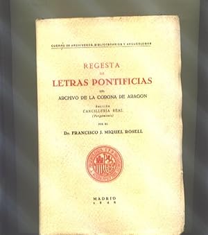 REGESTA DE LETRAS PONTIFICIAS DEL ARCHIVO DE LA CORONA DE ARAGON. Sección Cancilleria Real. Perga...