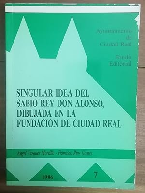 Seller image for SINGULAR IDEA DEL SABIO REY DON ALONSO, DIBUJADA EN LA FUNDACIN DE CIUDAD REAL. for sale by Itziar Arranz Libros & Dribaslibros