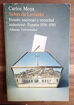 SEÑAS DE LEVIATÁN. Estado Nacional y Sociedad Industrial: España, 1936-1980