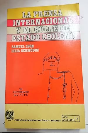 Seller image for LA PRENSA INTERNACIONAL Y EL GOLPE DE ESTADO CHILENO for sale by Itziar Arranz Libros & Dribaslibros