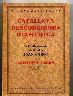 CATALUNYA DESCOBRIDORA D´AMERICA. La pre-descoberta i els catalans Joan Cabot i Cristòfol Colom s...