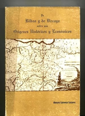 DE BILBAO Y DE VIZCAYA SOBRE SUS ORIGENES HISTORICOS Y ECONOMICOS