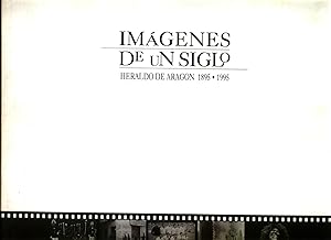 IMAGENES DE UN SIGLO. HERALDO DE ARAGON 1895 - 1995