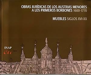 OBRAS JURIDICAS DE LOS AUSTRIAS MENORES A LOS PRIMEROS BORBONES. 1600 - 1770
