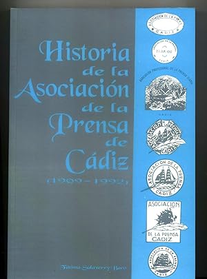 HISTORIA DE LA ASOCIACIÓN DE LA PRENSA DE CÁDIZ. 1909 - 1992