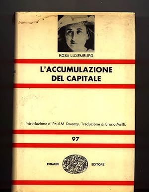 L ACCUMULAZIONE DEL CAPITALE. Contributo alla spiegazione economica dell´imperialismo e Ció che g...