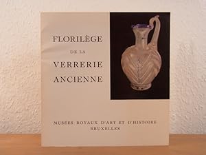 Seller image for Florilge de la verrerie ancienne. Muses royaux d'art et d'histoire Bruxelles for sale by Antiquariat Weber