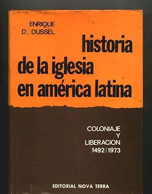 HISTORIA DE LA IGLESIA EN AMÉRICA LATINA. Coloniaje y liberación. 1492 - 1973