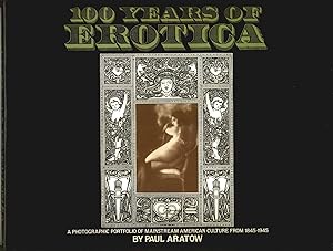 Seller image for 100 YEARS OF EROTICA: A Photographic Portfolio of Mainstream American Culture from 1845-1945. for sale by Itziar Arranz Libros & Dribaslibros
