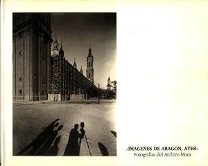 IMAGENES DE ARAGON, AYER. Fotografías del Archivo Mora