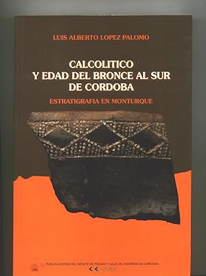 CALCOLITICO Y EDAD DE BRONCE AL SUR DE CORDOBA. Estratigrafia en Monturque