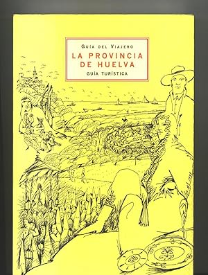 LA PROVINCIA DE HUELVA. Guía del Viajero. Guía Turística