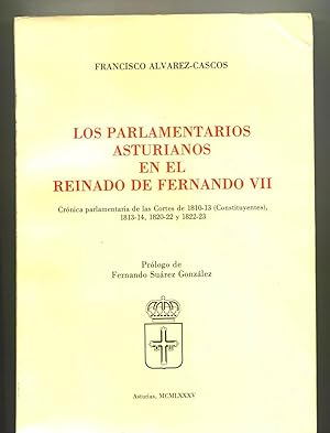 LOS PARLAMENTARIOS ASTURIANOS EN EL REINADO DE FERNANDO VII. Crónica parlamentaria de las Cortes ...