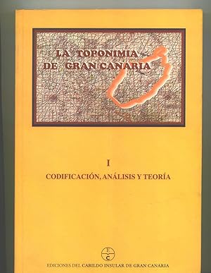 LA TOPONIMIA DE GRAN CANARIA. I - Codificación, análisis y teoría. II - Corpus Toponymicum