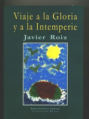 Imagen del vendedor de VIAJE A LA GLORIA Y A LA INTEMPERIE a la venta por Itziar Arranz Libros & Dribaslibros