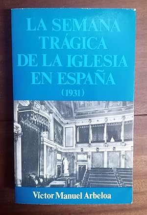 LA SEMANA TRÁGICA DE LA IGLESIA EN ESPAÑA 1931