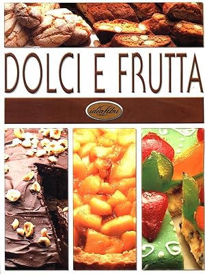 Bild des Verkufers fr Dolci e frutta zum Verkauf von Librodifaccia