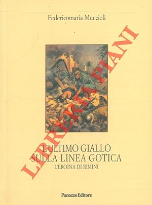 L'ultimo giallo sulla Linea Gotica. L'eroina di Rimini.