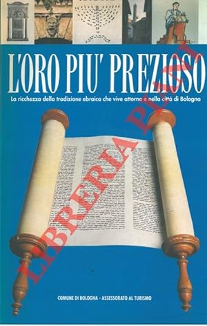 L'oro più prezioso. La ricchezza della tradizione ebraica che vive attorno e nella città di Bologna.