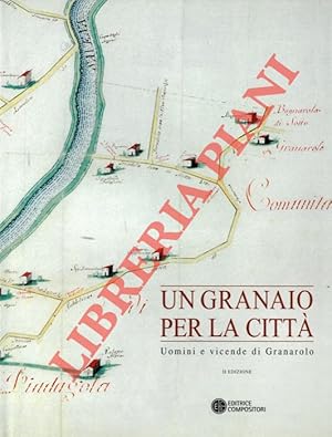 Immagine del venditore per Un granaio per la citt. Uomini e vicende di Granarolo. venduto da Libreria Piani