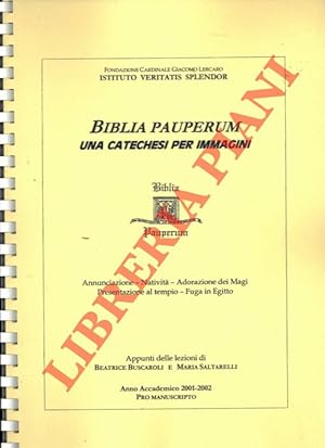 Bild des Verkufers fr Biblia Pauperum. Una catechesi per immagini. Annunciazione - Nativit - Adorazione dei Magi - Presentazione al Tempio - Fuga in Egitto. zum Verkauf von Libreria Piani