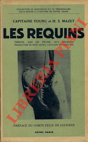 Imagen del vendedor de Le requins. Trente ans de peche aux requins. Prface du Comte Flix de Luckner. a la venta por Libreria Piani