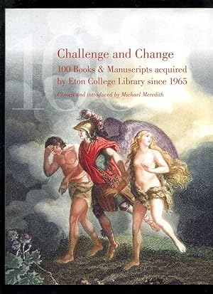Challenge and Change: 100 Books and Manuscripts Acquired By Eton College Library Since 1965