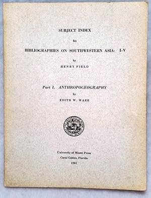 Subject Index to Bibliographies on Southwestern Asia: I-V. Part I. Anthropogeography