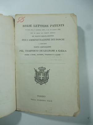 Immagine del venditore per Regie lettere patenti in data del 1o decembre 1833 e del 28 gennaio 1834 con le quali sua maesta' approva un nuovo regolamento per l'amministrazione dei boschi e prescrive nuove disposizioni pel trasporto de' legnami a galla sopra i fiumi, riviere, torrenti e laghi venduto da Coenobium Libreria antiquaria