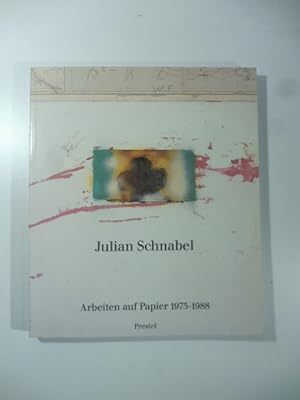Julian Schnabel. Arbeiten auf Papier 1975-1988