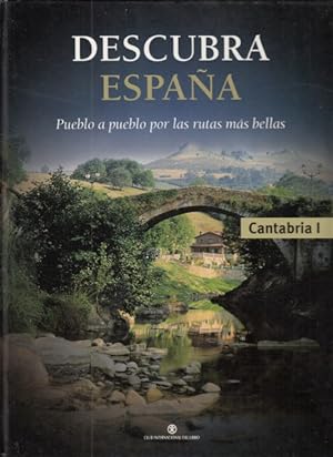 Seller image for DESCUBRA ESPAA. CANTABRIA I. PUEBLO A PUEBLO POR LAS RUTAS MS BELLAS for sale by Librera Vobiscum