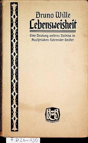 Lebensweisheit : eine Deutung unseres Daseins in Aussprüchen führender Geister. (= Bongs schöne B...