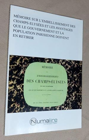 Image du vendeur pour Mmoire sur l'embellissement des Champs-Elyses et les avantages que le gouvernement et la population parisienne doivent en retirer. mis en vente par Latulu